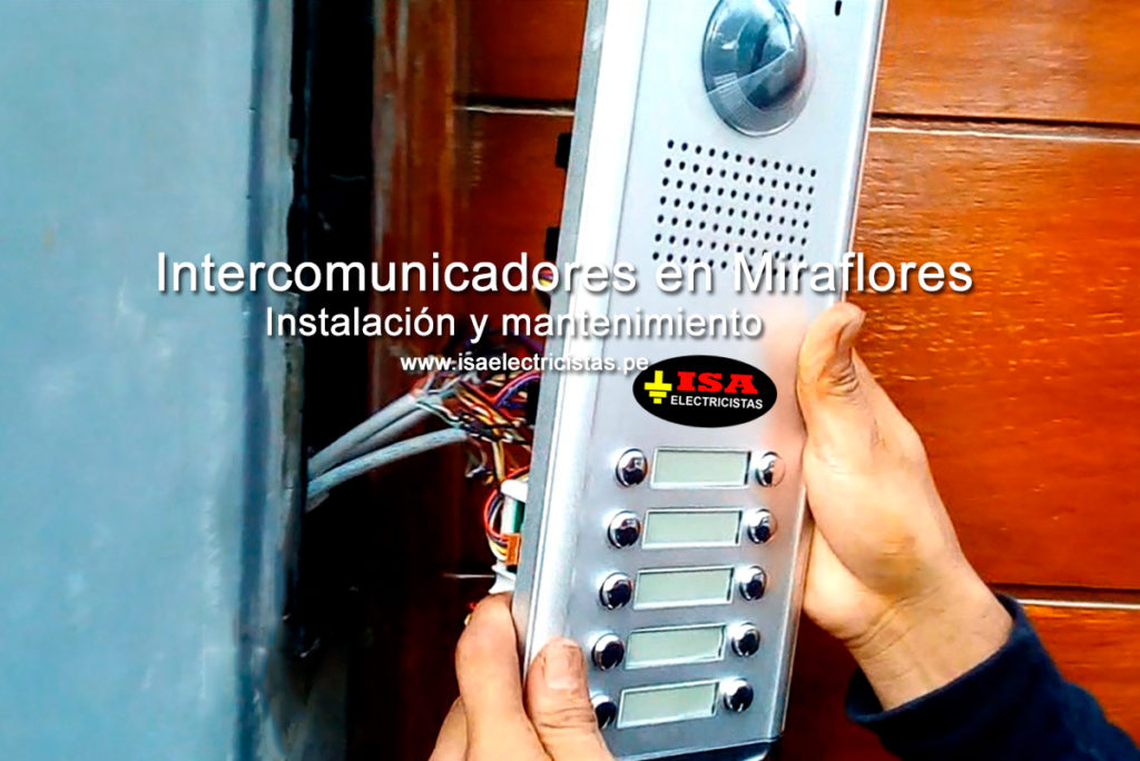 Intercomunicadores en Miraflores, Instalación y mantenimiento en edificios, condominios, residencias, solución de fallas, No se escucha, no abre la puerta, se escucha un zumbido