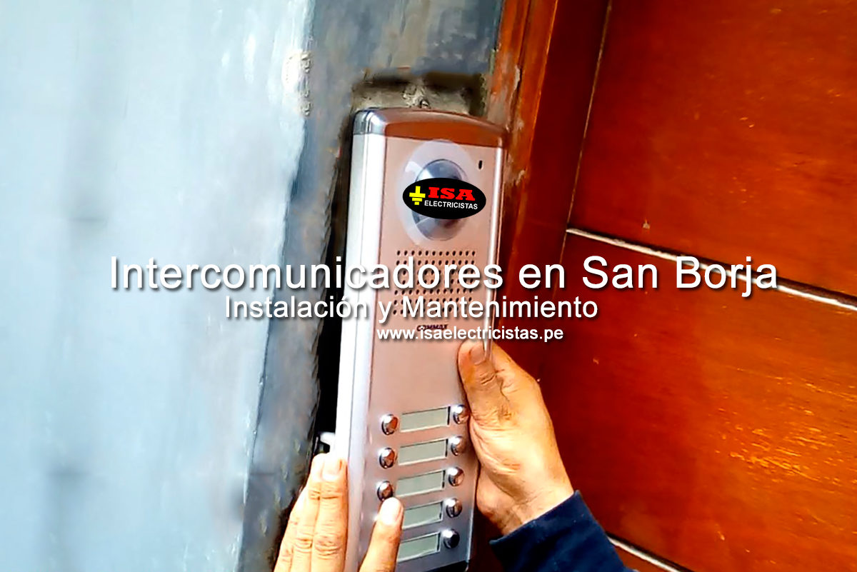 Instalación y mantenimiento de intercomunicadores en San Borja Lima Perú, solución de fallas, cableados nuevos para intercomunicadores